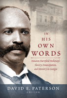 In His Own Words: Houston Hartsfield Holloway's Slavery, Emancipation, and Ministry in Georgia 0881465453 Book Cover