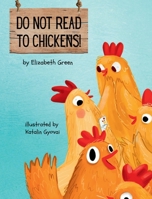 Do Not Read to Chickens! B0GFC1VLYW Book Cover