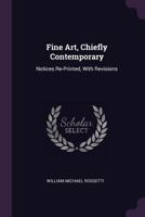 Fine Art, Chiefly Contemporary: Notices Re-printed, With Revisions 1014695686 Book Cover