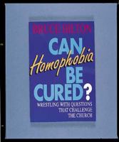 Can Homophobia Be Cured?: Wrestling With Questions That Challenge the Church 0687046319 Book Cover