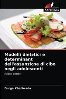 Modelli dietetici e determinanti dell'assunzione di cibo negli adolescenti 6203080284 Book Cover