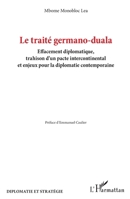 Le traité germano-duala: Effacement diplomatique, trahison d’un pacte intercontinental et enjeux pour la diplomatie contemporaine (Diplomatie Et Stratégie) (French Edition) 2336600390 Book Cover