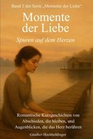 Momente der Liebe: Spuren auf dem Herzen (German Edition) B0FGTTCKYJ Book Cover