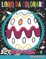Uova di Pasqua Libro da Colorare: Pasqua Libro da Colorare per Bambini (Arla Creative) B08WK3KRSR Book Cover