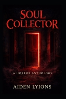 The Soul Collector: A Horror Anthology B0GVZ5RKNL Book Cover