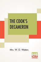 The Cook's Decameron: a Study in Taste, Containing Over Two Hundred Recipes for Italian Dishes 9389614228 Book Cover