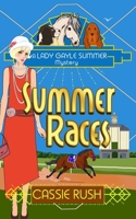 Summer Races: A 1920s Historical Cozy Mystery (A Lady Gayle Summer Mystery) 1913948080 Book Cover