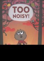 Too Noisy! 0763662267 Book Cover