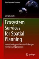 Ecosystem Services for Spatial Planning: Innovative Approaches and Challenges for Practical Applications 3319901842 Book Cover