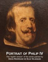 Portrait of Philip IV 1986580210 Book Cover