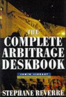 The Complete Arbitrage Deskbook 0071359958 Book Cover