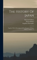 The history of Japan,: Together with a description of the Kingdom of Siam, 1690-92 101561857X Book Cover