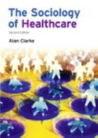 The Sociology of Healthcare 1405858494 Book Cover