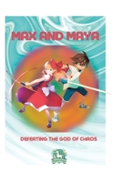 MAX and MAYA: Defeating the God of Chaos B0C2RH7H3M Book Cover