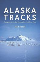 Alaska Tracks: Footprints in the Big Country from Ambler to Attu 1438232233 Book Cover
