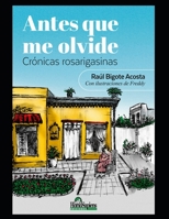 Antes que me olvide: Crónicas rosarigasinas B08QWH3CY4 Book Cover