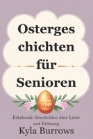 Ostergeschichten für Senioren: Erhebende Geschichten über Liebe und Erlösung (German Edition) B0F27VZ8JW Book Cover