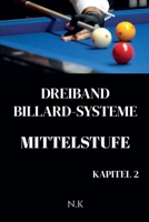 Dreiband Billard Systeme - Mittelstufe -Kapitel 2 (Anfänger-Serie) B0G69H47N9 Book Cover