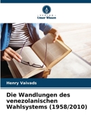Die Wandlungen des venezolanischen Wahlsystems (1958/2010) (German Edition) 6206941280 Book Cover