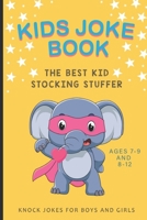 KIDS JOKE BOOK THE BEST KID STOCKING STUFFER AGES 7-9 AND 8-12 KNOCK JOKES FOR BOYS AND GIRLS: elephant books for kids, silly jokes for kids, the best ... Knock-Knock jokes, One liners for kids B09CK1BX7R Book Cover