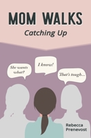Mom Walks: Catching Up 1953582052 Book Cover