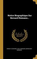 Notice Biographique Sur Bernard Riemann... 1021873276 Book Cover