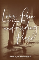 Loss, Pain, and Finding Peace 1953497586 Book Cover