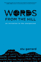 Words from the Hill: An Invitation to the Unexpected 1631465988 Book Cover