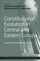 Constitutional Evolution in Central and Eastern Europe: Expansion and Integration in the EU 1138254452 Book Cover