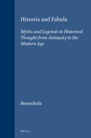 Historia and Fabula: Myths and Legends in Historical Thought from Antiquity to the Modern Age (Brill's Studies in Intellectual History) 9004100636 Book Cover