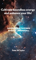 Cultivate Boundless Energy and Enhance Your LIFE!: Manifestation Daily Journal 064671256X Book Cover