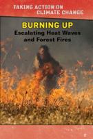 Burning Up: Escalating Heat Waves and Forest Fires 1502652226 Book Cover