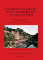 Exploitation du milieu animal par les Neanderthaliens dans le Sud-Est de la France 1407302345 Book Cover