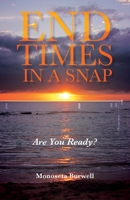 End Times in a Snap: Are You Ready? 1637692625 Book Cover