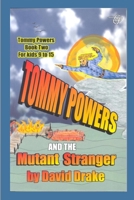 Tommy Powers and the Mutant Stranger (Tommy Powers Superhero) 1520593112 Book Cover