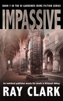 IMPASSIVE: An indebted publisher meets his death in Kirkstall Abbey 1913516148 Book Cover