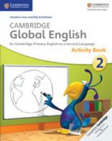 Cambridge Global English Stage 2 Activity Book: For Cambridge Primary English as a Second Language 1107613817 Book Cover