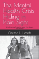 The Mental Health Crisis Hiding in Plain Sight: Why Girls Are Struggling More Than Boys in Adolescence B0DXD1CYP9 Book Cover