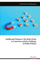 Intellectual Diaspora: The Brain Drain in Cameroon and the Challenge of Public Policies 9999340695 Book Cover