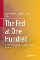 The Fed at One Hundred: A Critical View on the Federal Reserve System 331906214X Book Cover