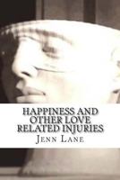 Happiness and other Love Related Injuries 1500919802 Book Cover
