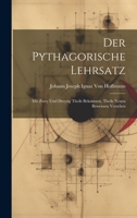 Der Pythagorische Lehrsatz: Mit Zwey Und Dreysig Theils Bekannten, Theils Neuen Beweissen Versehen 1020278811 Book Cover
