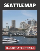 Seattle Map & Illustrated Trails: Guide to Hiking and Exploring Seattle B0BHN5BY96 Book Cover