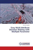 Grey Multi-Attribute Decision Making with Multiple Parameter 6202800704 Book Cover