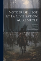 Notger de Li�ge Et La Civilisation Au Xe Si�cle; Volume 1 1022845500 Book Cover