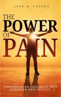 The POWER of PAIN: Transforming Suffering into Strength and Success B0F4N2Z4HW Book Cover