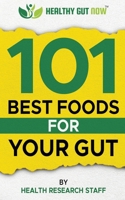 101 Best Foods For Your Gut: Healthy Gut Now 1937918025 Book Cover