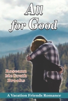 All for Good (Vacation Friends Romance) B08HJ538ND Book Cover