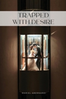 Trapped with Desire 1918122814 Book Cover