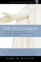 The Fulfillment: A Look at the Person and Ministry of Jesus Christ in a Uniquely Arranged Harmony and Commentary of the Gospels 0966818156 Book Cover